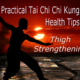 Practical Tai Chi | Chi Kung Health Tips – Thigh Strengthening Tip