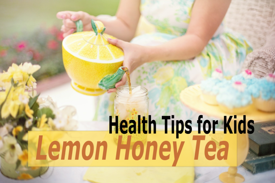 lemon honey tea health tips for kids