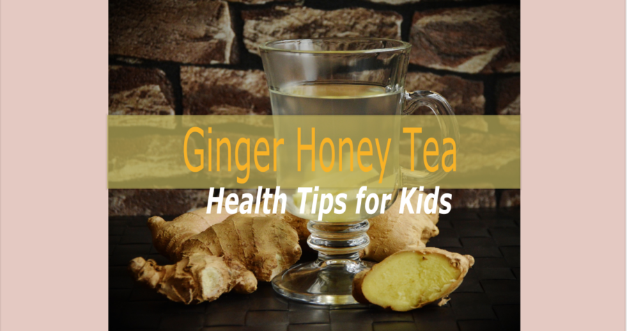 ginger honey tea health tips for kids