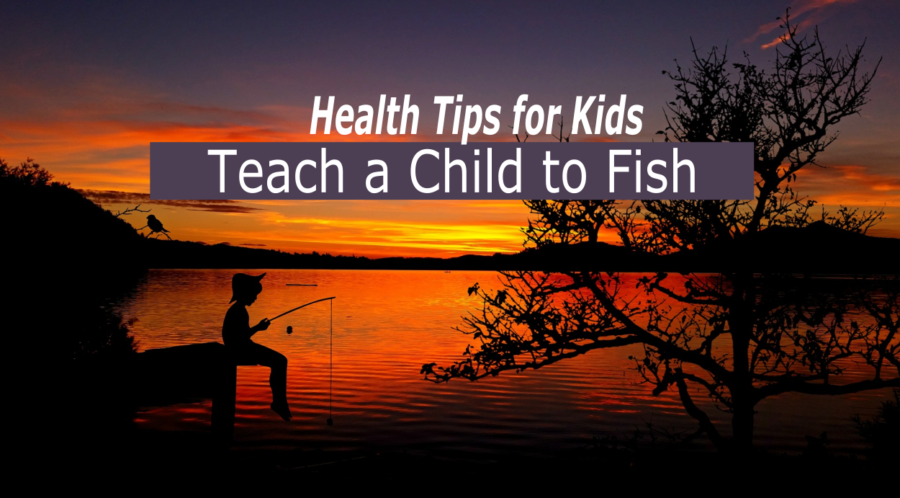 teach a child to fish health tips for kids