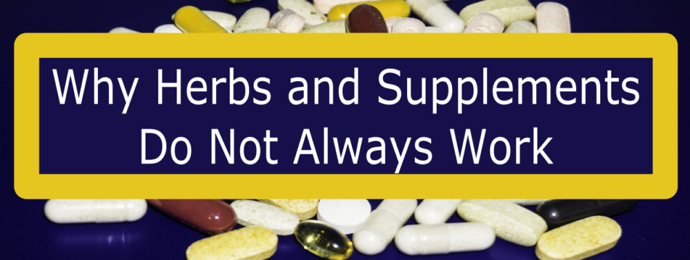 Why Herbs and Supplements Do Not Work