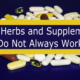 3 Reasons Why Your Herbs and Supplements Do Not Work