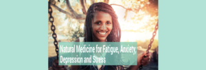 natural medicine for fatigue anxiety depression and stress