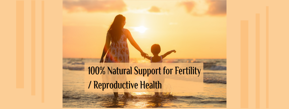 natural support for fertility / reproductive health