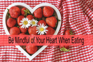 be mindful of your heart
