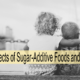Effects of Sugar-Additive Foods and Kids