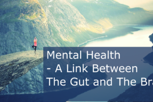 mental health - - A Link Between The Gut and The Brain