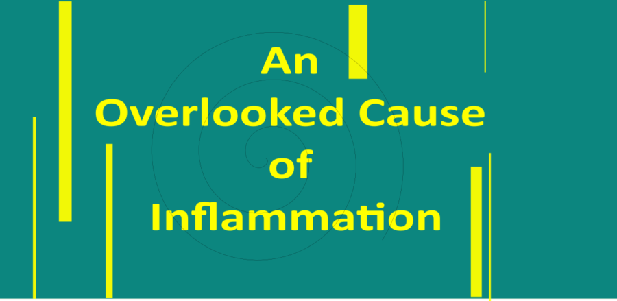 An Overlooked Cause of Inflammation