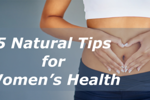 5 Natural Tips for Women’s Health