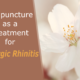 Acupuncture as a Treatment for Allergic Rhinitis