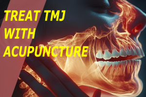 TREAT TMJ WITH ACUPUNCTURE